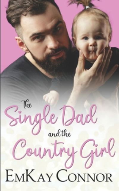 Cover for Emkay Connor · The Single Dad and the Country Girl (Paperback Bog) (2020)