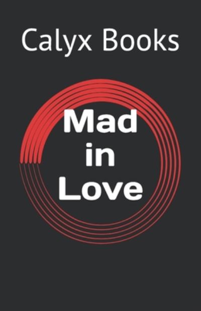 Cover for Calyx Books · Mad in Love (Paperback Book) (2020)