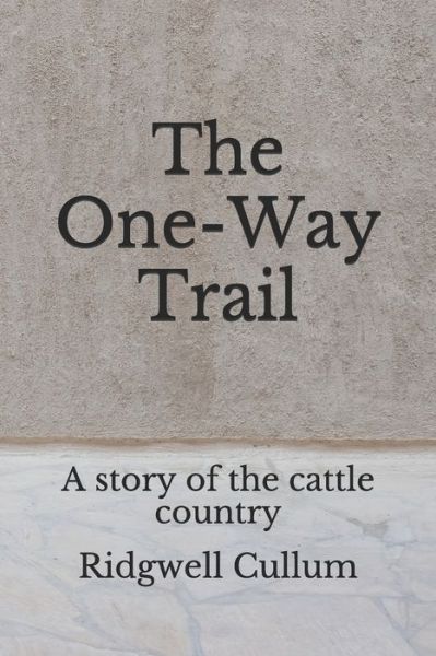 Cover for Ridgwell Cullum · The One-Way Trail (Paperback Book) (2020)