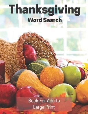 Cover for Nzactivity Publisher · Thanksgiving Word Search Book For Adults Large Print: Large Print Fall Word Search Book With Solutions - Holidays and Special Dates Book (Pocketbok) [Large type / large print edition] (2020)