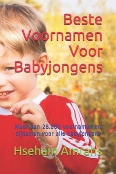 Cover for Hseham Amrahs · Beste Voornamen Voor Babyjongens: Meer dan 28.000 voornamen en bijnamen voor alle babyjongens (Paperback Book) (2021)