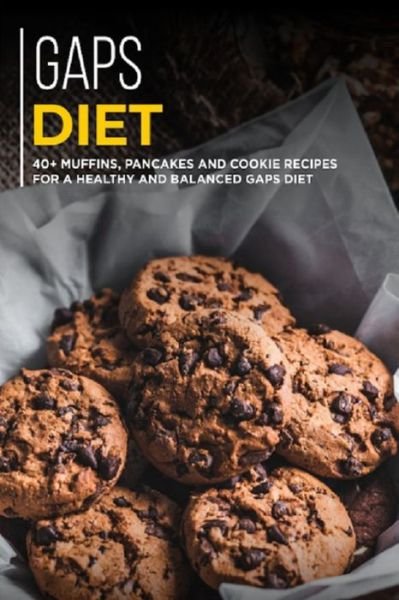 Cover for Njoku Caleb · Gaps Diet: 40+ Muffins, Pancakes and Cookie recipes for a healthy and balanced GAPS diet (Pocketbok) (2021)