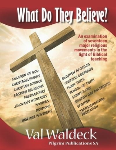Val Waldeck · What Do They Believe? An Examination of 17 Major Religious Movements (Paperback Bog) (2021)