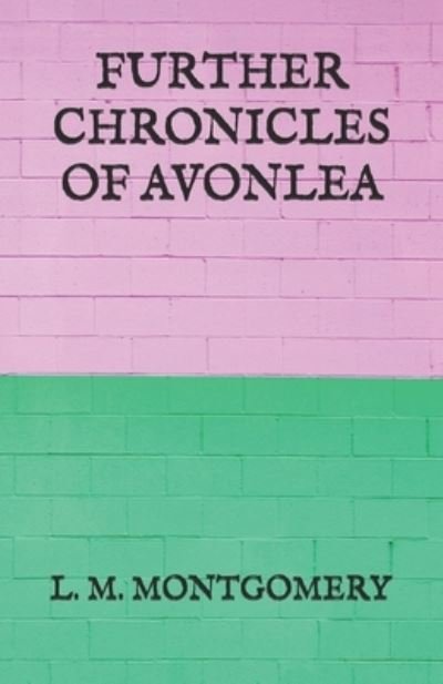 Cover for L M Montgomery · Further Chronicles of Avonlea (Paperback Book) (2021)