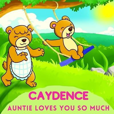 Caydence Auntie Loves You So Much - Sweetie Baby - Livros - Independently Published - 9798747743724 - 4 de maio de 2021