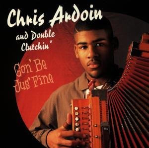Chris Ardoin · Gon Be Jus Fine (CD) (1990)