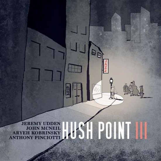Cover for Jeremy Udden / John Mcneil / Aryeh Kobrinsky &amp; Anthony Pinciotti · Jeremy Udden / John Mcneil / Aryeh Kobrinsky &amp; Anthony Pinciotti - Hush Point Iii (CD) (2017)