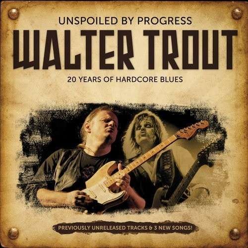 Unspoiled by Progress - Walter Trout - Musiikki - BLUES - 0020286134725 - tiistai 4. elokuuta 2009