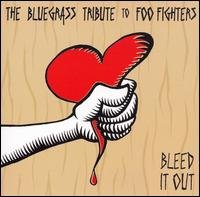 Bleed It Out: Bluegrass Trib To Foo Fighters - Bleed It Out: Bluegrass Trib To Foo Fighters - Bleed It Out: Bluegrass Trib to Foo Fighters / Var - Musik - VITAMIN - 0027297944725 - 25. September 2007