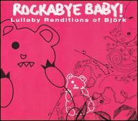 Lullaby Renditions of Bjork - Rockabye Baby! - Music - Rockabye Baby Music - 0027297960725 - March 13, 2007