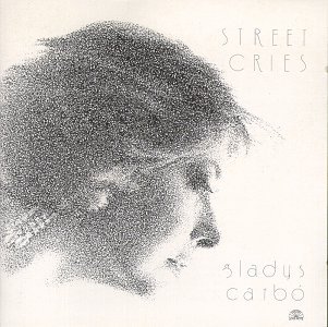Street Cries - Gladys Carbo - Musik - SOUL NOTE - 0027312119725 - 23. November 2018