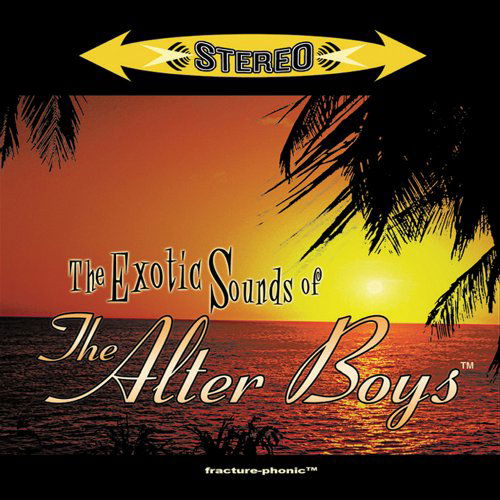 The Exotic Sounds of The... - Alter Boys - Musikk - ROTTEN - 0032357303725 - 7. september 2009