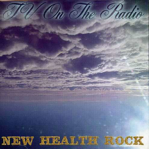 New Health Rock - TV on the Radio - Musiikki - TOUCH AND GO RECORDS - 0036172096725 - tiistai 12. lokakuuta 2004
