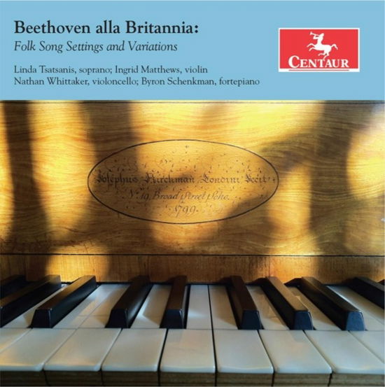 Beethoven Alla Brittania: Folk Song Settings / Variations - Ludwig Van Beethoven - Musik - CENTAUR - 0044747349725 - 4. Oktober 2018