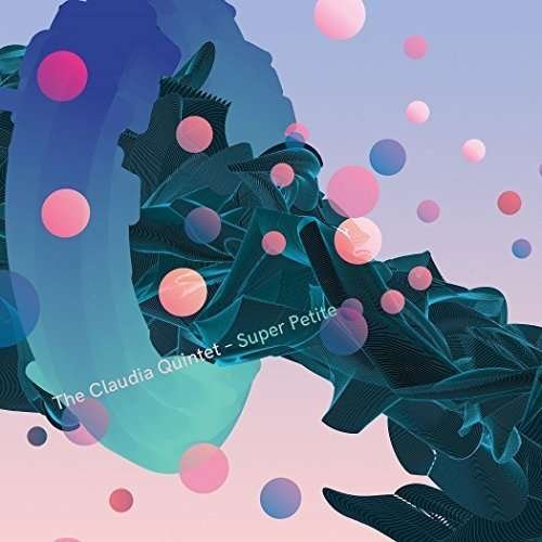 Cover for Claudia Quintet · Super Petite (CD) (2016)