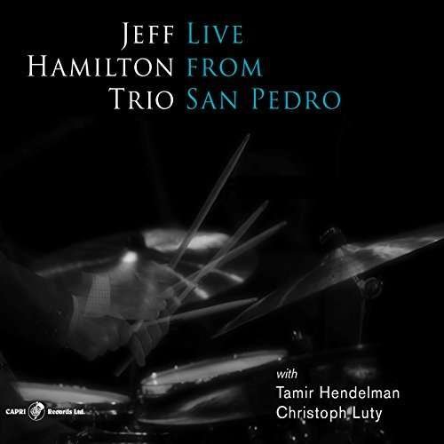 Cover for Jeff Hamilton · Live from San Pedro (CD) (2018)