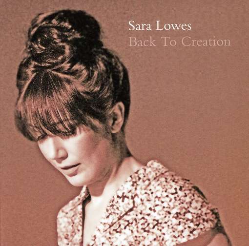 Cover for Sara Lowes · Back to Creation (CD) (2011)