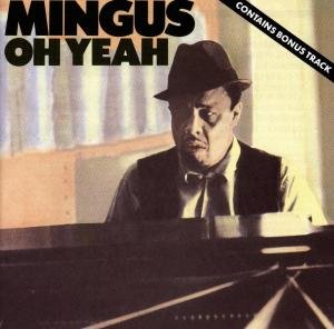 Oh Yeah-Mingus,Charles - Charles Mingus - Musique - Atlantic - 0075679066725 - 25 octobre 1990