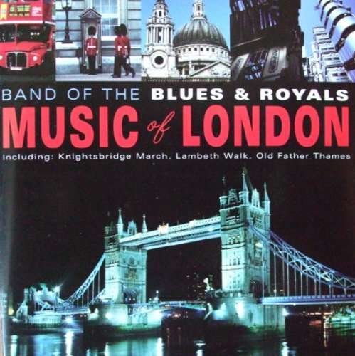 Cover for Band of the Blues &amp; Royals · Music of London (CD) (2018)