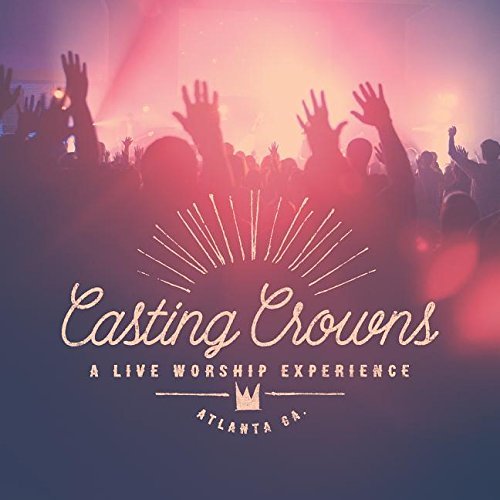 Cover for Casting Crowns · A Live Worship Experience (CD) (2015)