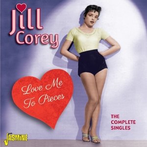 Love Me To Pieces - Jill Corey - Musikk - JASMINE - 0604988081725 - 12. juni 2015