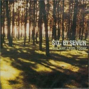 Six by Seven · The Way I Feel Today (CD) (2002)