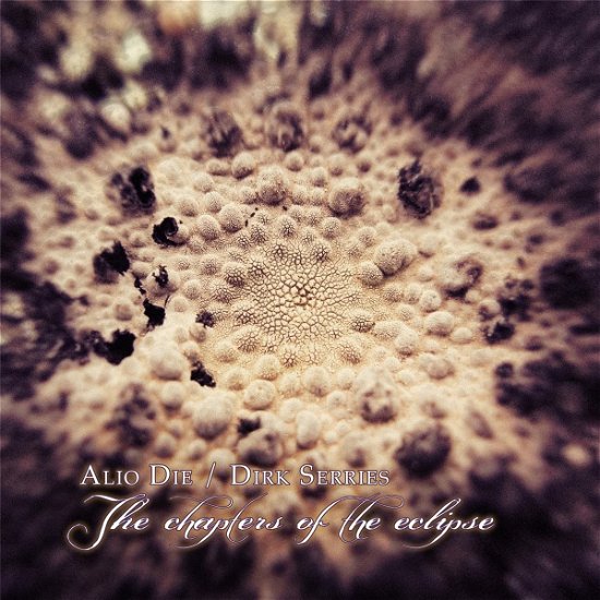 Cover for Alio Die &amp; Dirk Serries · The Chapters of the Eclipse (CD) (2023)