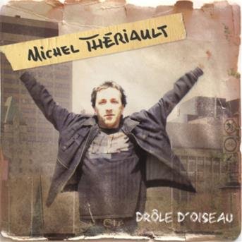 Cover for Michel Theriault · Drole D'oiseau (CD) (2020)