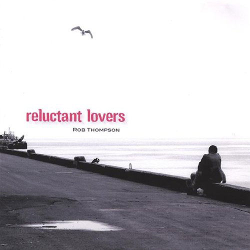 Cover for Rob Thompson · Reluctant Lovers (CD) (2003)