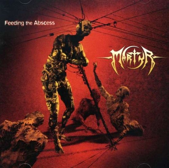Feeding the Abscess - Martyr - Musikk - GALY RECORDS - 0643157374725 - 5. mars 2007