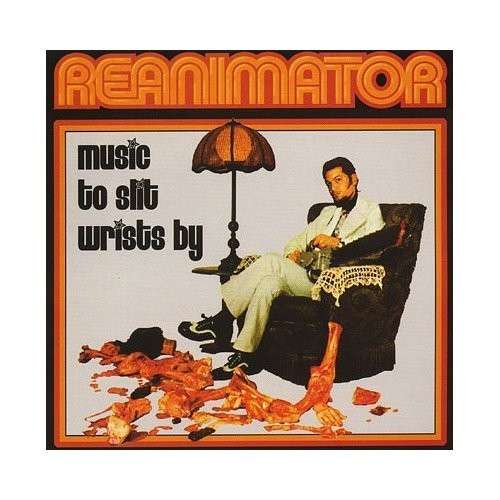 Cover for Reanimator · Music To Slit Writs By (CD) (2013)