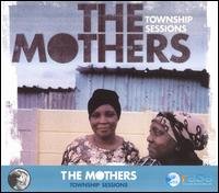 The Mothers. Township Sessions - Mothers - Musik - RASA - 0661868317725 - 26. Mai 2011