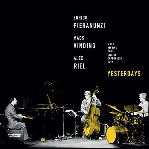 Yesterdays - Enrico Pieranunzi / Mads Vinding / Alex Riel - Musiikki - CADIZ - STUNT - 0663993170725 - perjantai 15. maaliskuuta 2019