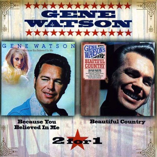 Because You Believed In Me/Beautiful Country (2on1) - Gene Watson - Musiikki - HUX RECORDS - 0682970000725 - maanantai 24. lokakuuta 2005