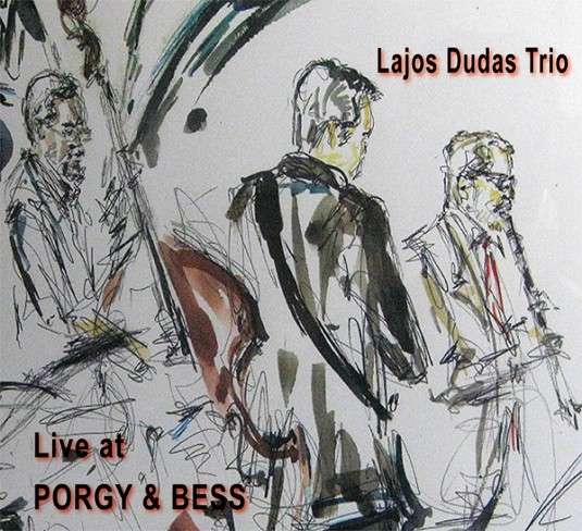 Cover for Lajos Dudas Trio · Live at Porgy &amp; Bess (CD) (2013)