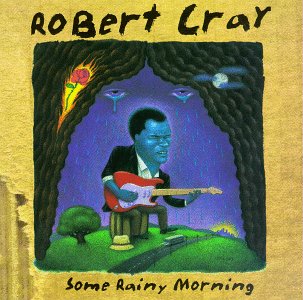 Some Rainy Morning - Robert Cray - Muzyka - ALLI - 0731452686725 - 7 maja 2018