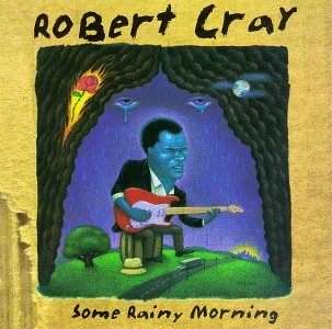 Some Rainy Morning - Robert Cray - Musiikki - ALLI - 0731452686725 - maanantai 7. toukokuuta 2018