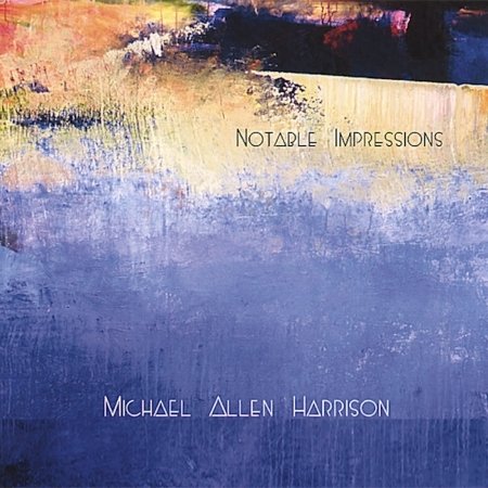 Cover for Michael Allen Harrison · Notable Impressions (CD) (2005)