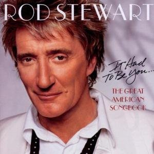 Cover for Rod Stewart · It Had To Be You... The Great American Songbook I (CD) (2002)