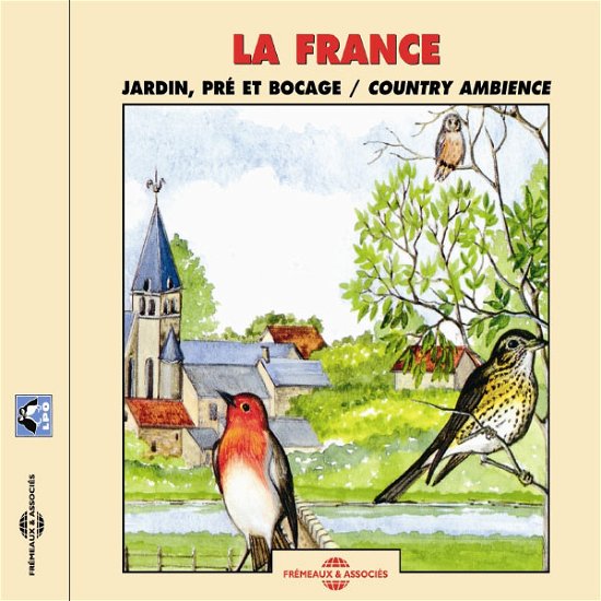 France: Country Ambiance - La France: Jardin - Pre et Bocage - Musik - FREMEAUX & ASSOCIES - 0747673101725 - 14. September 2018