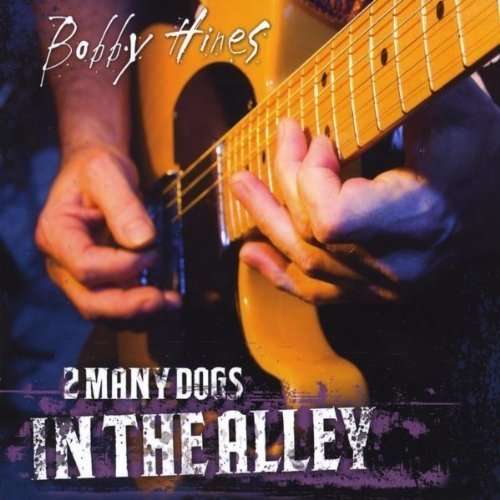 Cover for Bob Hines · 2 Many Dogs in the Alley (CD) (2010)