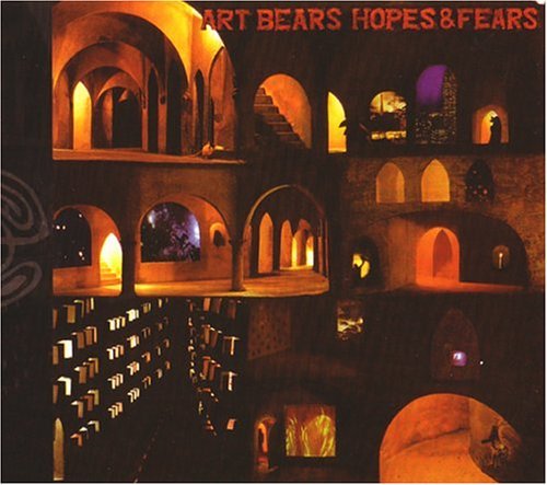 Cover for Art Bears · Hopes &amp; Fears (CD) (2005)