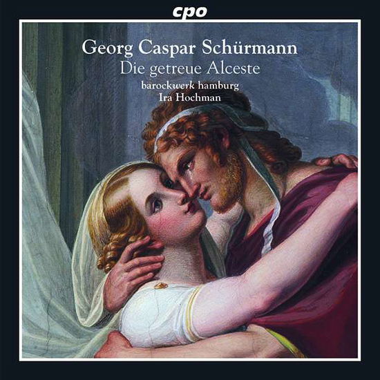 Schurmann / Die Getreue Alceste - Barockwerk Hamburg / Hochman - Music - CPO - 0761203520725 - August 31, 2018