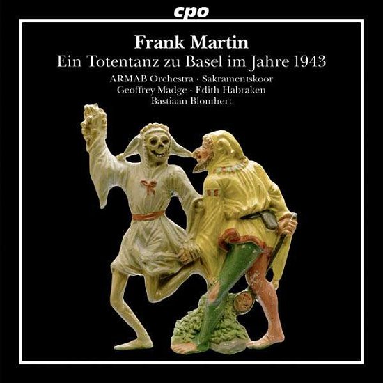 Frank Martin: Ein Totentanz Zu Basel Im Jahre 1943 - Martin / Armab Orchestra / Blomhert - Musik - CPO - 0761203799725 - 12. August 2016