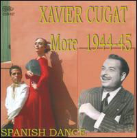 More 1944-45 Spanish Dance - Xavier Cugat - Musikk - CIRCLE - 0762247415725 - 13. mars 2014