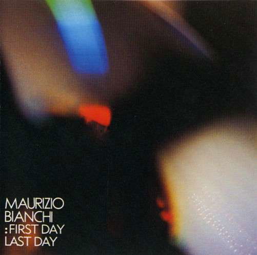 First Day Last Day - Maurizio Bianchi - Music - Ees'T/Forced Exposure - 0769791720725 - July 22, 2014