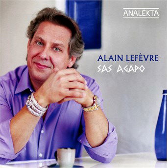 Alain Lefèvre: Sas Agapo - Alain Lefevre - Muziek - CLASSICAL - 0774204929725 - 28 oktober 2016