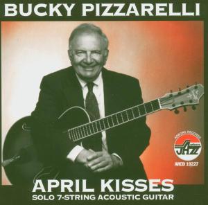 April Kisses - Bucky Pizzarelli - Musiikki - ARBORS RECORDS - 0780941122725 - tiistai 14. syyskuuta 1999