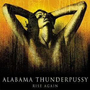 Rise Again - Alabama Thunderpussy - Music - RELAPSE - 0781676661725 - June 16, 2011