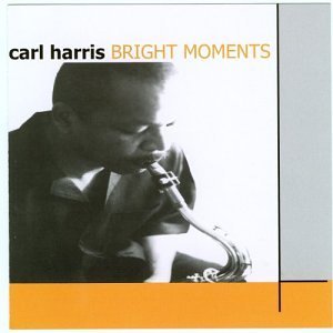 Bright Moments - Carl Harris - Muziek - Carl Harris - 0783707774725 - 3 februari 2004